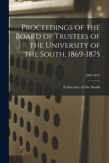 PROCEEDINGS OF THE BOARD OF TRUSTEES OF THE UNIVERSITY OF TH