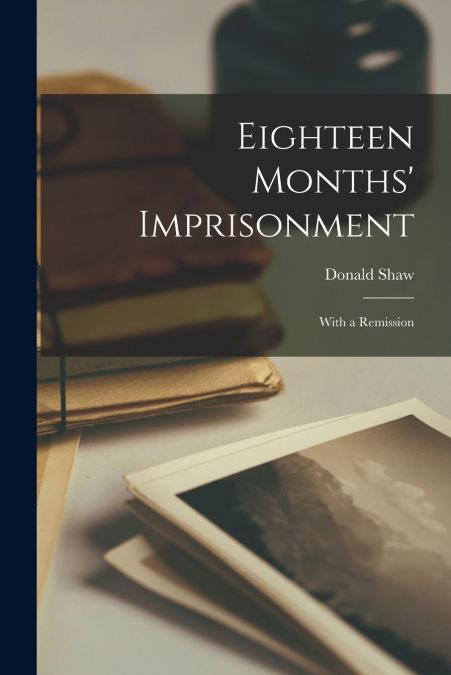 EIGHTEEN MONTHS? IMPRISONMENT