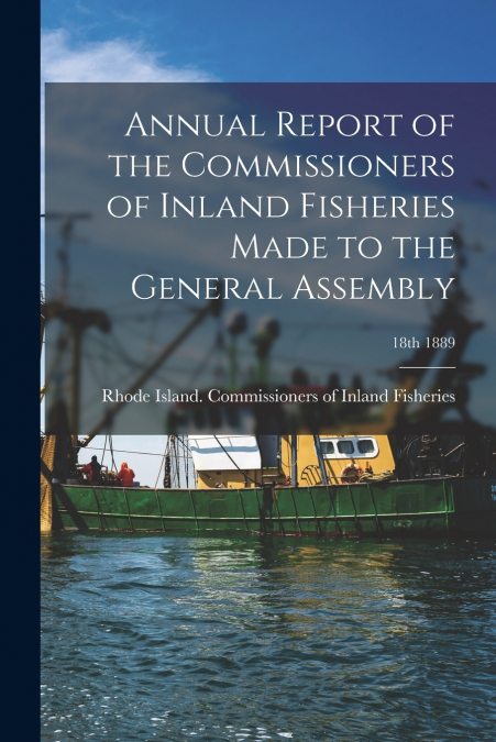 ANNUAL REPORT OF THE COMMISSIONERS OF INLAND FISHERIES MADE