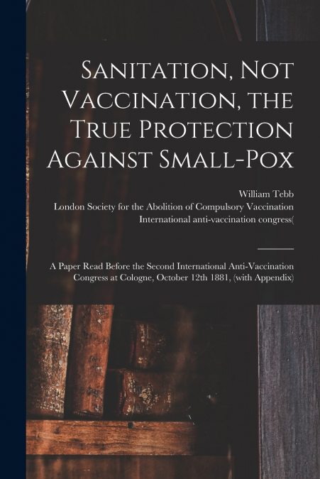 SANITATION, NOT VACCINATION, THE TRUE PROTECTION AGAINST SMA