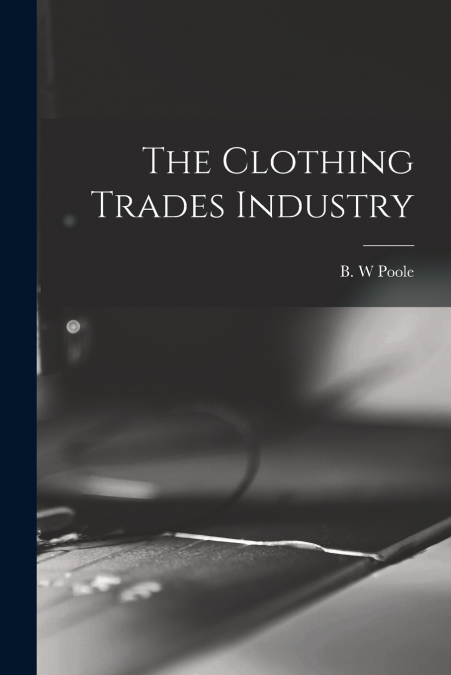 THE CLOTHING TRADES INDUSTRY