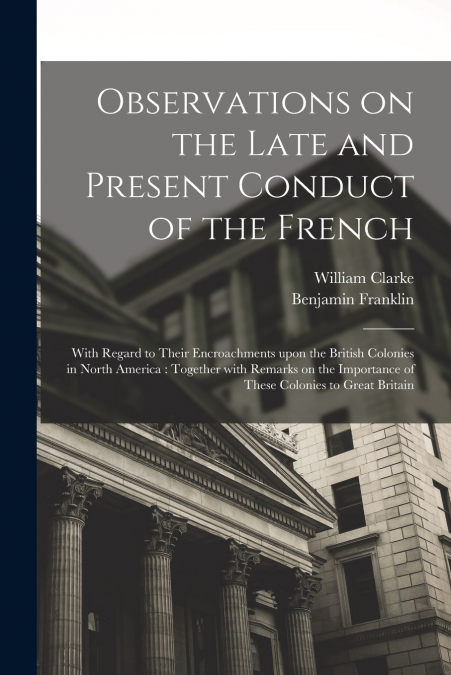 OBSERVATIONS ON THE LATE AND PRESENT CONDUCT OF THE FRENCH [
