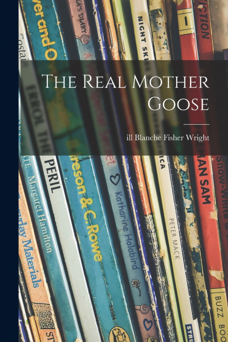 THE REAL MOTHER GOOSE