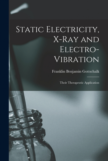 STATIC ELECTRICITY, X-RAY AND ELECTRO-VIBRATION