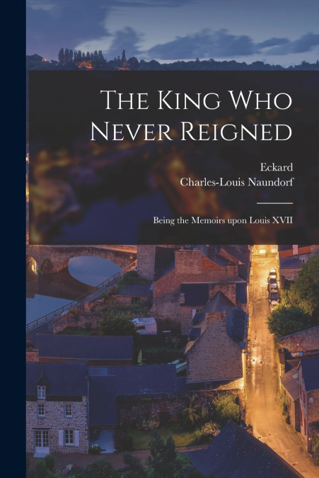 THE KING WHO NEVER REIGNED