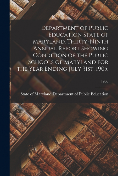 DEPARTMENT OF PUBLIC EDUCATION STATE OF MARYLAND. THIRTY-NIN