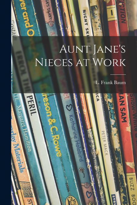 AUNT JANE?S NIECES AT WORK