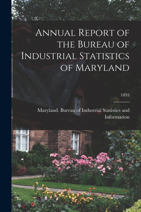 ANNUAL REPORT OF THE BUREAU OF INDUSTRIAL STATISTICS OF MARY