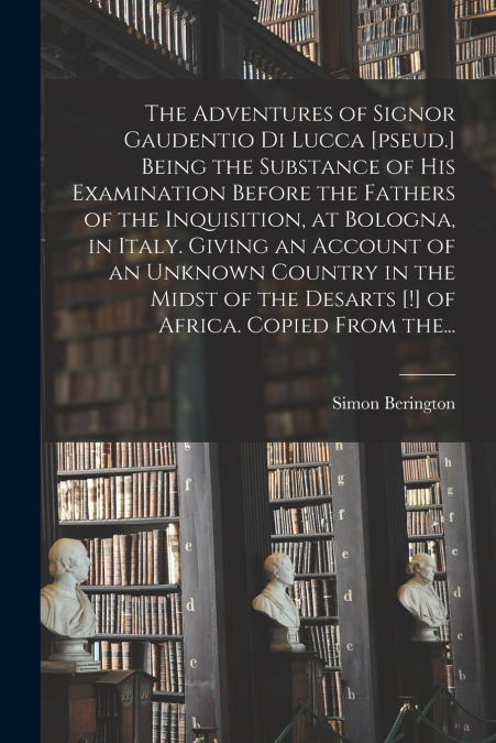 THE ADVENTURES OF SIGNOR GAUDENTIO DI LUCCA [PSEUD.] BEING T