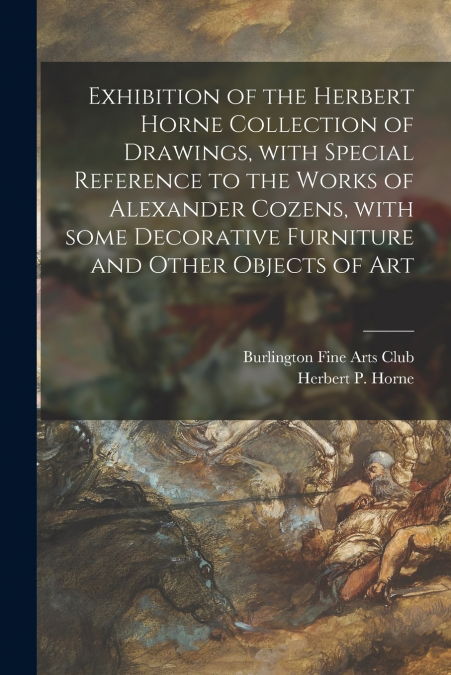 EXHIBITION OF THE HERBERT HORNE COLLECTION OF DRAWINGS, WITH