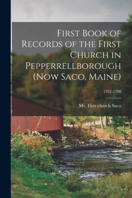 FIRST BOOK OF RECORDS OF THE FIRST CHURCH IN PEPPERRELLBOROU