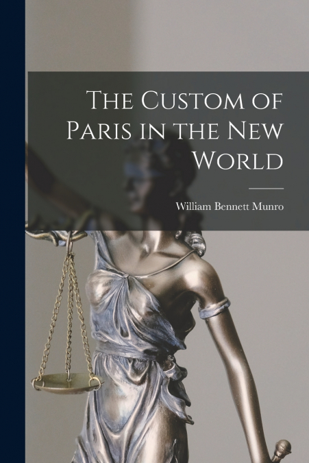 THE CUSTOM OF PARIS IN THE NEW WORLD [MICROFORM]
