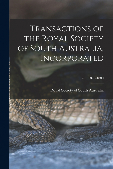 TRANSACTIONS OF THE ROYAL SOCIETY OF SOUTH AUSTRALIA, INCORP
