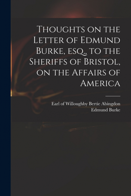 THOUGHTS ON THE LETTER OF EDMUND BURKE, ESQ., TO THE SHERIFF