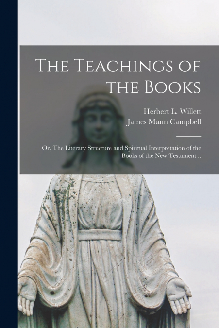 THE TEACHINGS OF THE BOOKS, OR, THE LITERARY STRUCTURE AND S