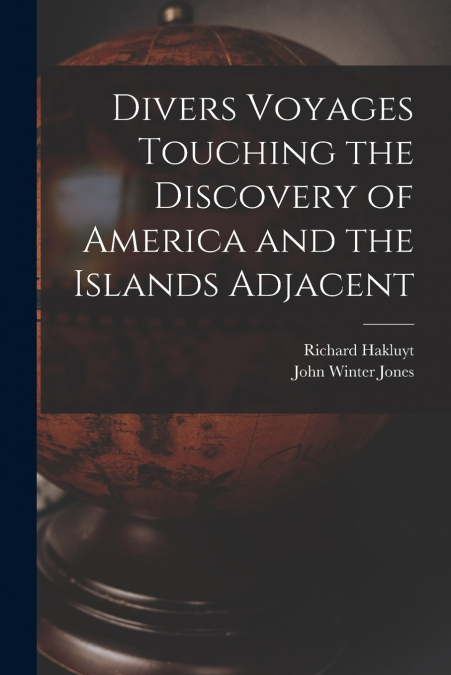 DIVERS VOYAGES TOUCHING THE DISCOVERY OF AMERICA AND THE ISL