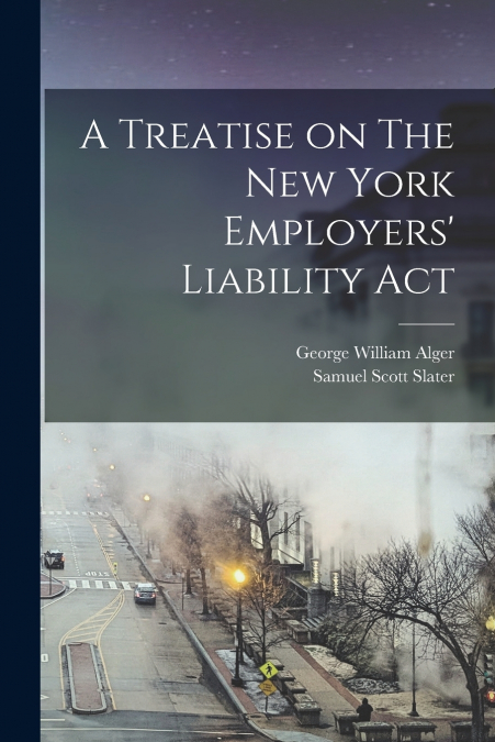 A TREATISE ON THE NEW YORK EMPLOYERS? LIABILITY ACT