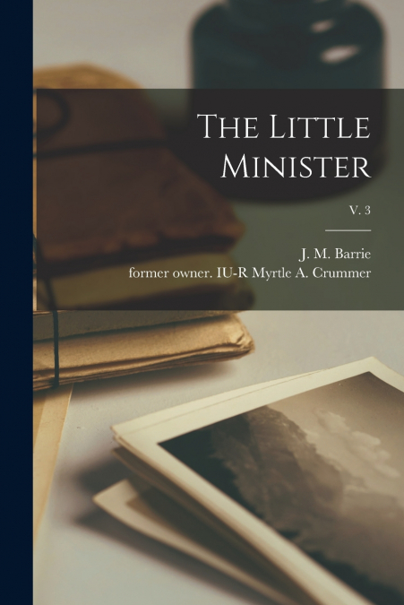 THE LITTLE MINISTER, V. 3