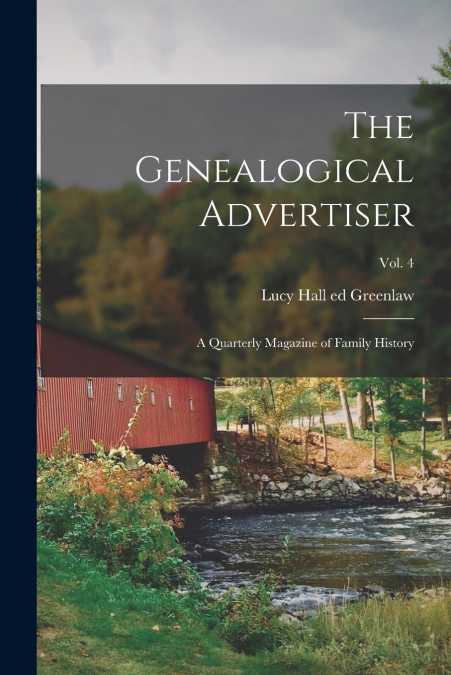 THE GENEALOGICAL ADVERTISER, A QUARTERLY MAGAZINE OF FAMILY