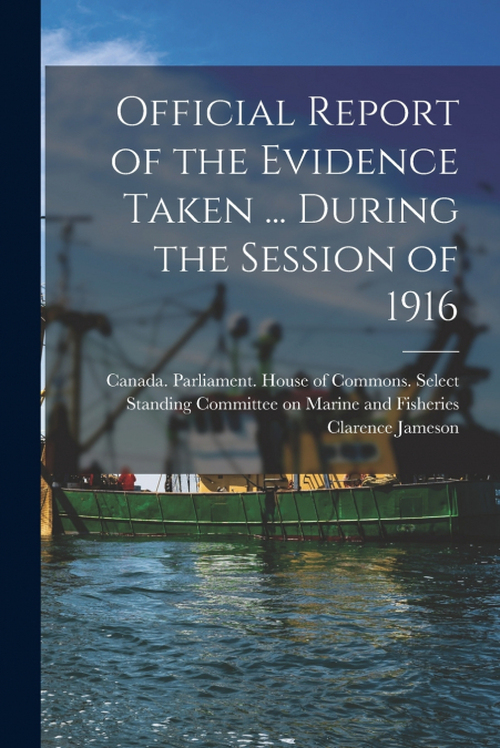 OFFICIAL REPORT OF THE EVIDENCE TAKEN ... DURING THE SESSION