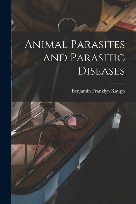 ANIMAL PARASITES AND PARASITIC DISEASES