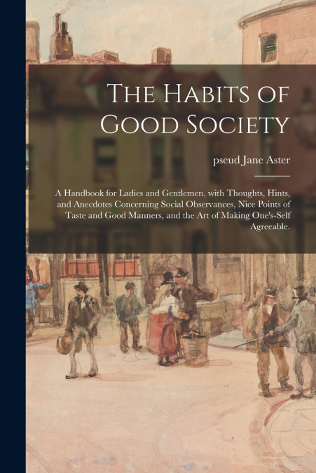 THE HABITS OF GOOD SOCIETY