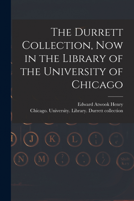 THE DURRETT COLLECTION, NOW IN THE LIBRARY OF THE UNIVERSITY