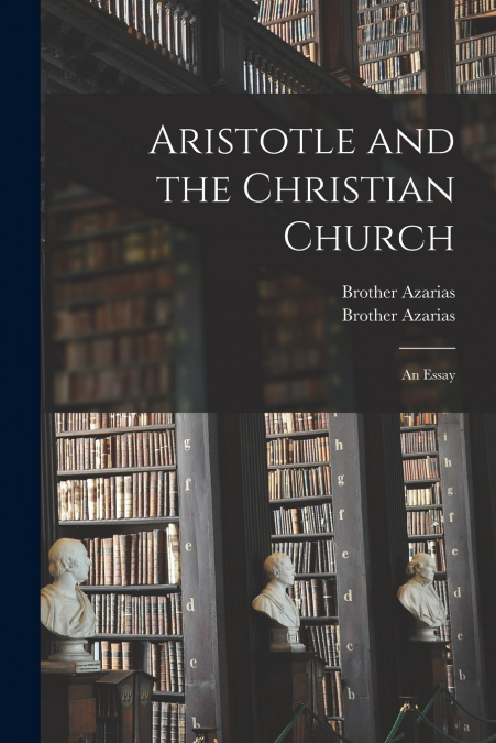 ARISTOTLE AND THE CHRISTIAN CHURCH