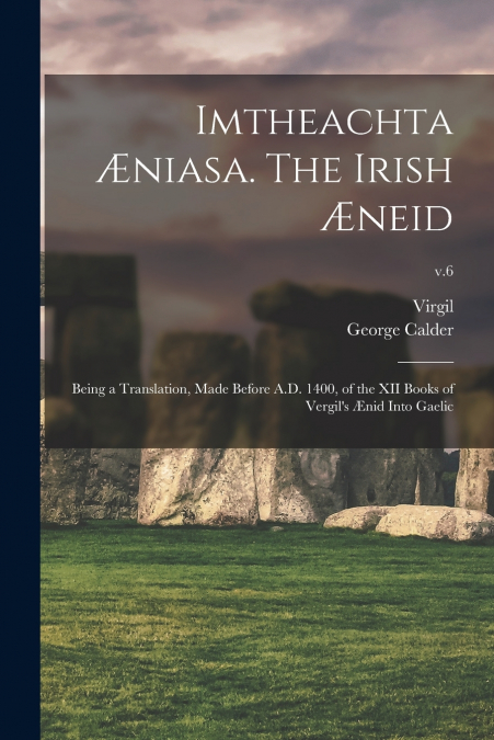 IMTHEACHTA 'NIASA. THE IRISH 'NEID , BEING A TRANSLATION, MA