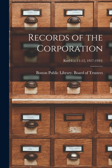 RECORDS OF THE CORPORATION [MICROFORM], REEL 6 (V.11-12, 191