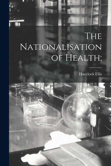 THE NATIONALISATION OF HEALTH,