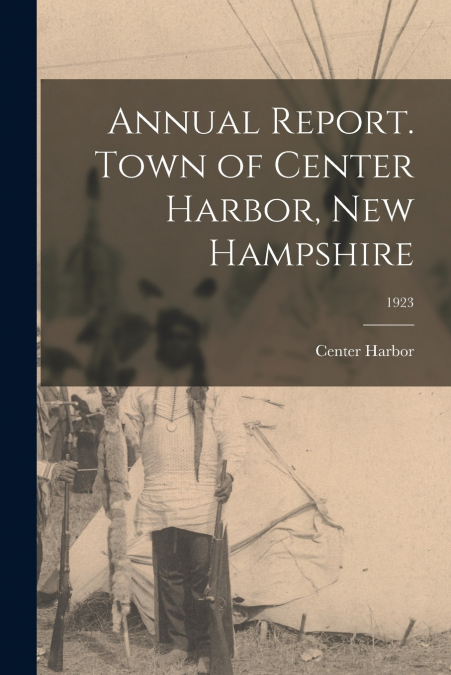 ANNUAL REPORT. TOWN OF CENTER HARBOR, NEW HAMPSHIRE, 1923