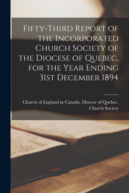 FIFTY-THIRD REPORT OF THE INCORPORATED CHURCH SOCIETY OF THE