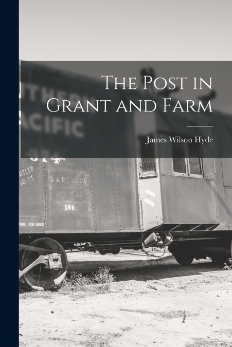 THE POST IN GRANT AND FARM (1894)