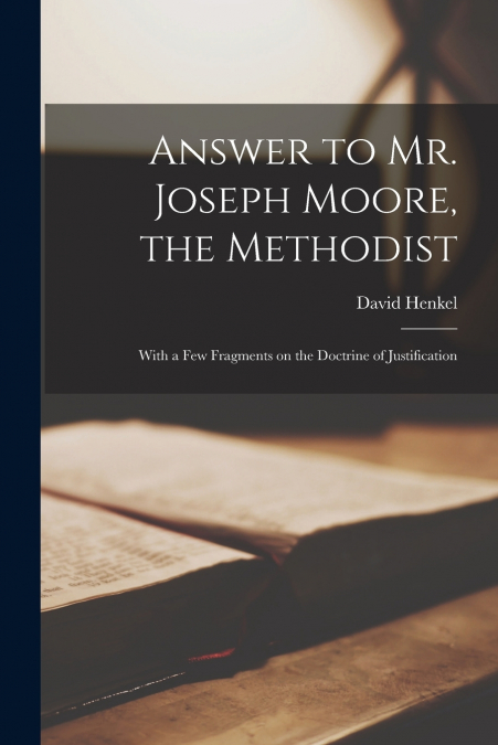 ANSWER TO MR. JOSEPH MOORE, THE METHODIST