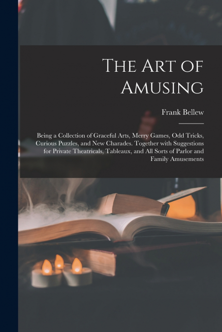 THE ART OF AMUSING