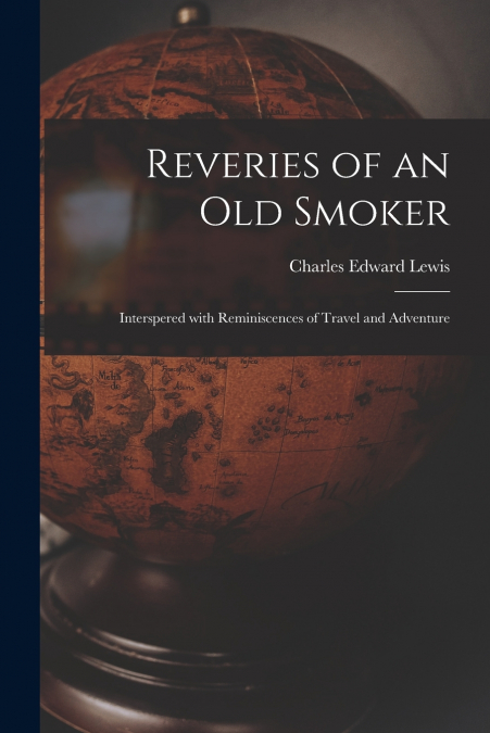 REVERIES OF AN OLD SMOKER [MICROFORM]