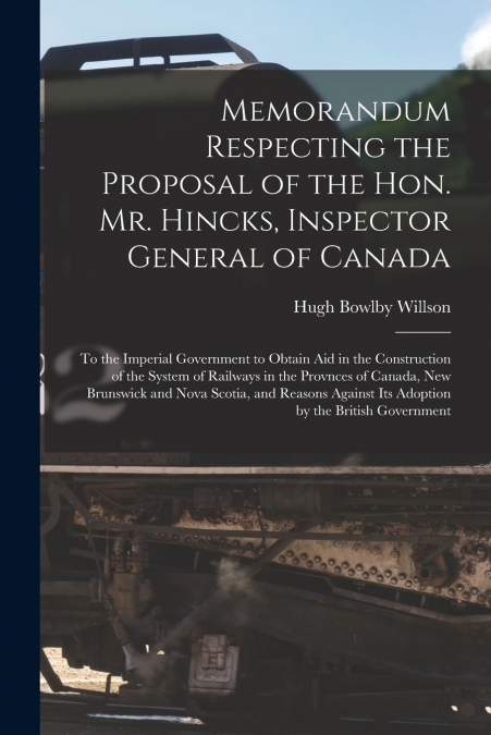 MEMORANDUM RESPECTING THE PROPOSAL OF THE HON. MR. HINCKS, I