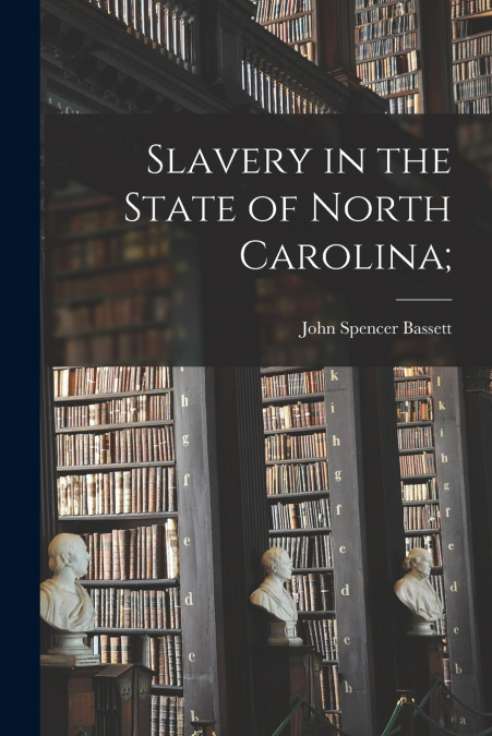 SLAVERY IN THE STATE OF NORTH CAROLINA,