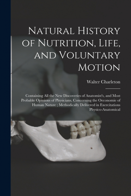 NATURAL HISTORY OF NUTRITION, LIFE, AND VOLUNTARY MOTION