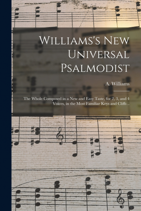 WILLIAMS?S NEW UNIVERSAL PSALMODIST