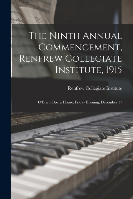 THE NINTH ANNUAL COMMENCEMENT, RENFREW COLLEGIATE INSTITUTE,