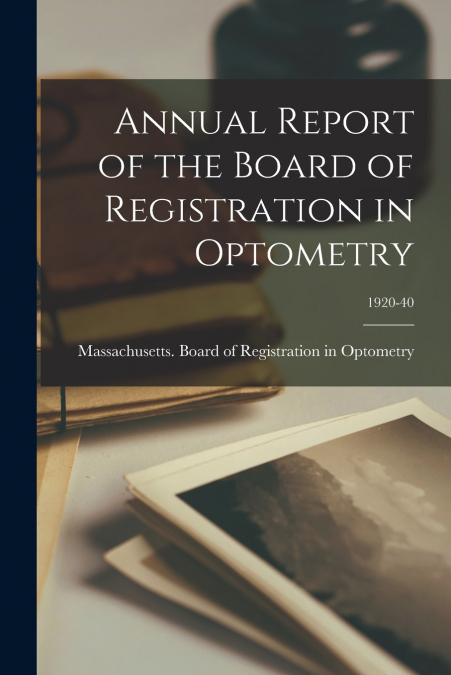 ANNUAL REPORT OF THE BOARD OF REGISTRATION IN OPTOMETRY, 192