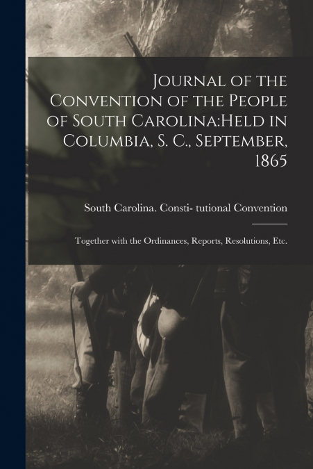 JOURNAL OF THE CONVENTION OF THE PEOPLE OF SOUTH CAROLINA