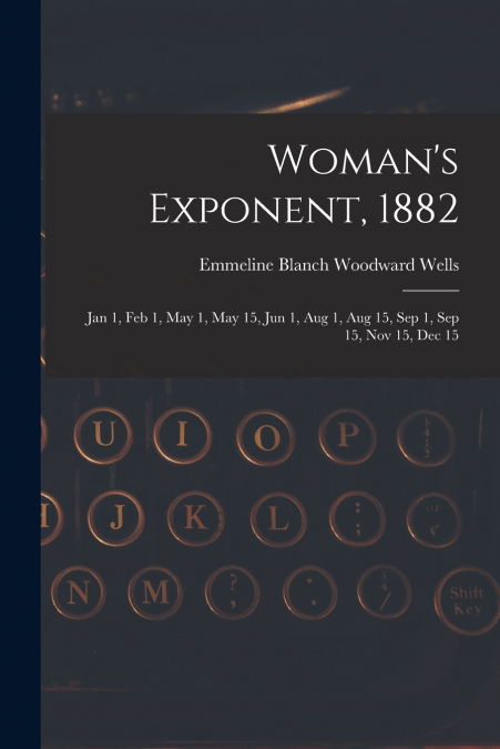 WOMAN?S EXPONENT, 1882
