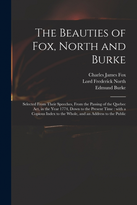 THE BEAUTIES OF FOX, NORTH AND BURKE