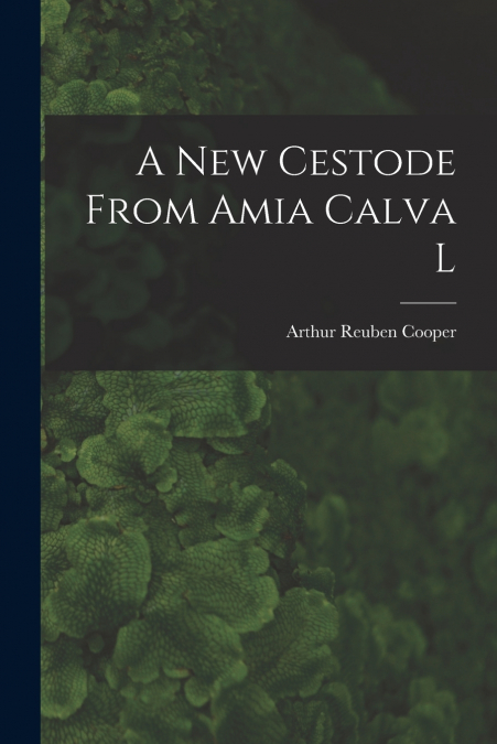 A NEW CESTODE FROM AMIA CALVA L [MICROFORM]