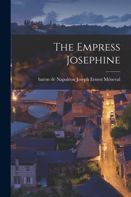 THE EMPRESS JOSEPHINE