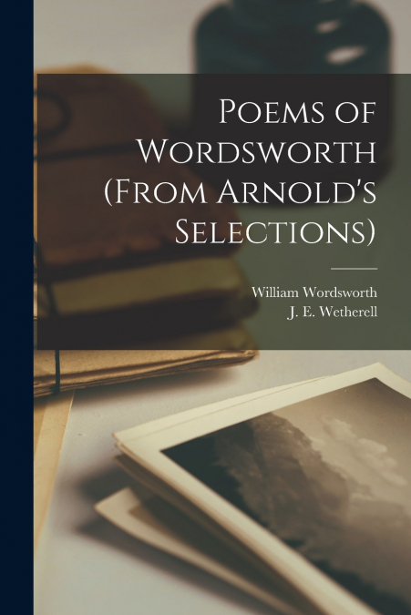 POEMS OF WORDSWORTH (FROM ARNOLD?S SELECTIONS) [MICROFORM]