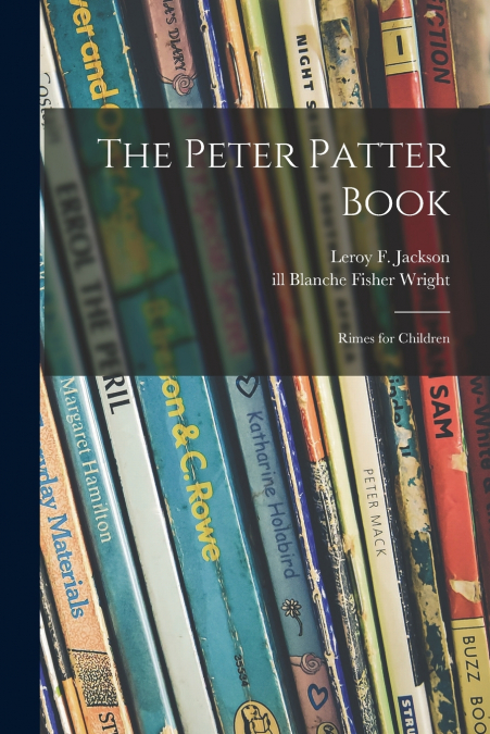 THE PETER PATTER BOOK, RIMES FOR CHILDREN